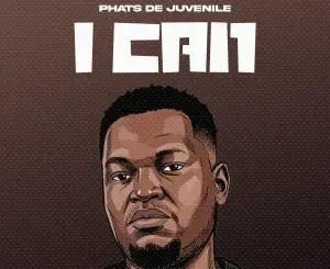 Phats De Juvenile, I Can, mp3, download, datafilehost, toxicwap, fakaza,House Music, Amapiano, Amapiano 2026, Amapiano Mix, Amapiano Music