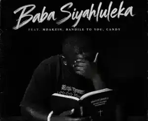 Stanky Deejay, Baba Siyahluleka, Mdakzin, Bandile To You, Candy,mp3, download, datafilehost, toxicwap, fakaza,House Music, Amapiano, Amapiano 2026, Amapiano Mix, Amapiano Music