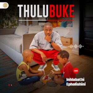 Thulubuke, Inhlabathi Ephalishini,download ,zip, zippyshare, fakaza, EP, datafilehost, album, Maskandi Songs, Maskandi, Maskandi Mix, Maskandi Music, Maskandi Classics