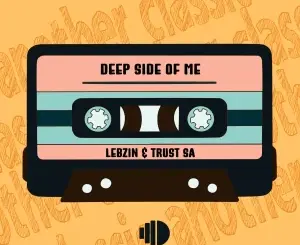 Trust SA, Deep Side Of Me, Lebzin, mp3, download, datafilehost, toxicwap, fakaza, Soulful House Mix, Soulful House, Soulful House Music, House Music