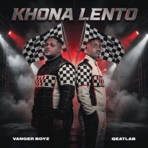 Vanger Boyz, QEATLAB, Khona Lento, download ,zip, zippyshare, fakaza, EP, datafilehost, album, Gqom Beats, Gqom Songs, Gqom Music, Gqom Mix, House Music