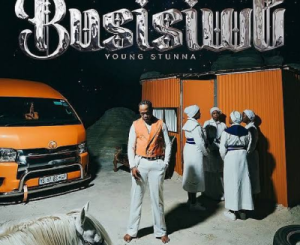 Young Stunna, Busisiwe, download, zip, zippyshare, fakaza, EP, datafilehost, album, House Music, Amapinao, Amapiano 2026, Amapiano Mix, Amapiano Music