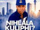 uZondi, Nihlala Kuliphi, mp3, download, datafilehost, toxicwap, fakaza, Maskandi Songs, Maskandi, Maskandi Mix, Maskandi Music, Maskandi Classics